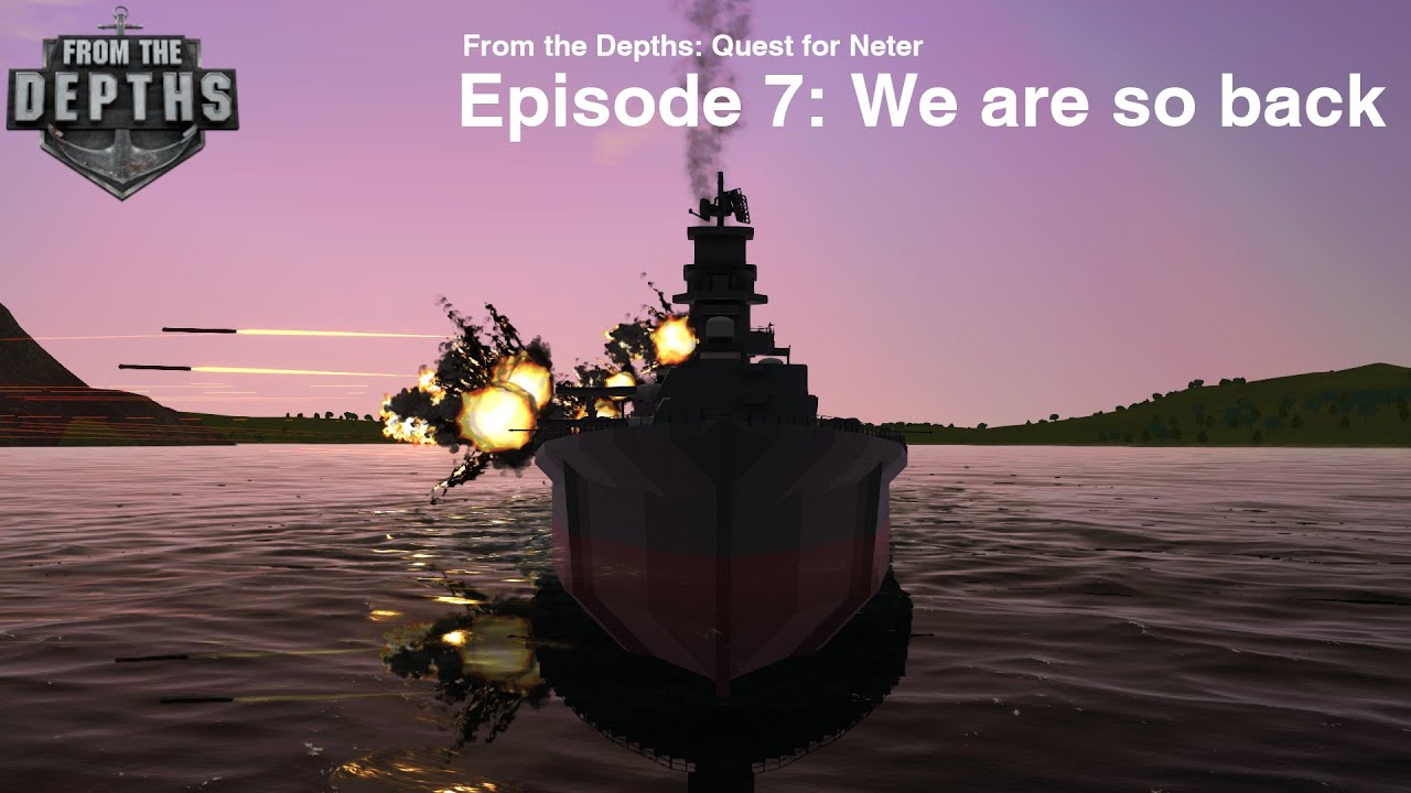 From the Depths EP7: We are so back!