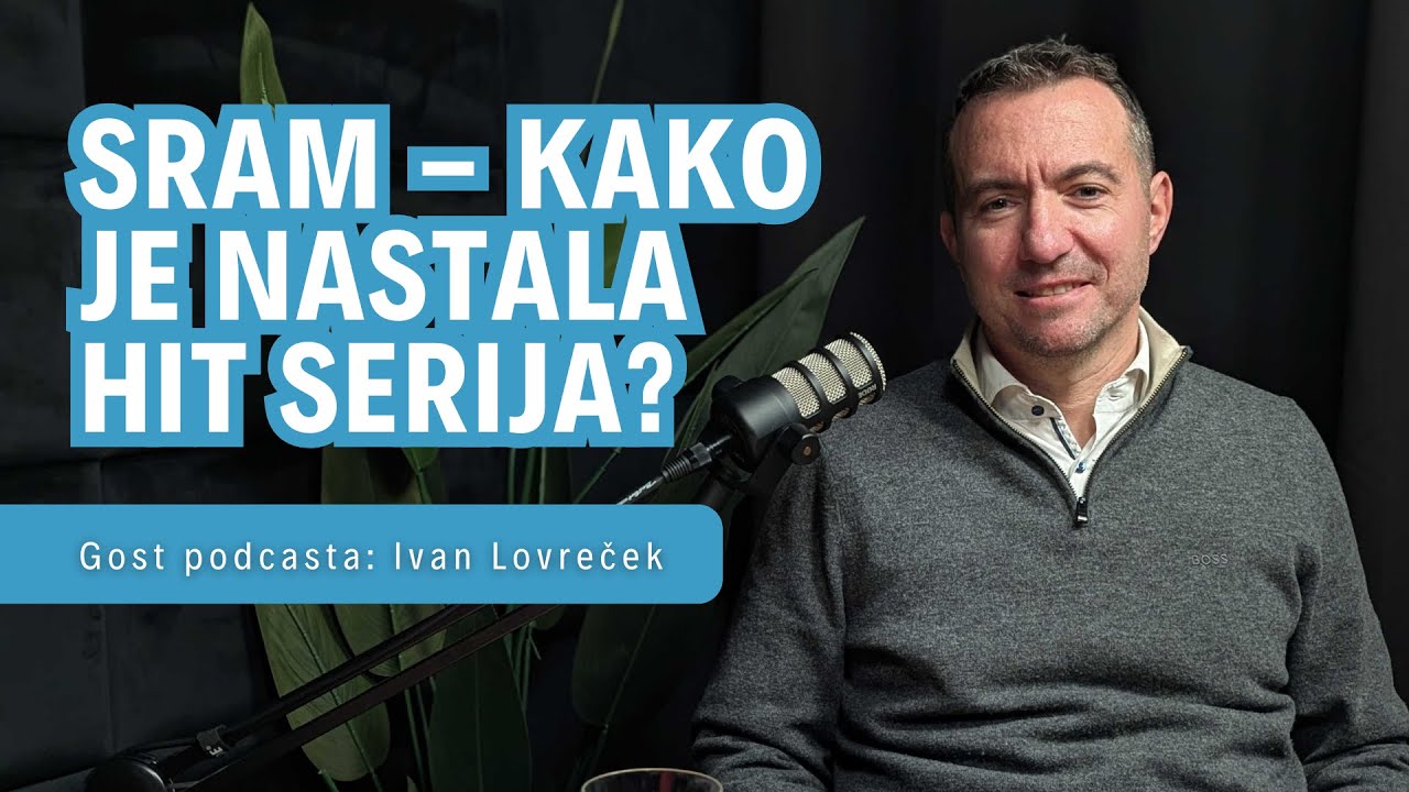 [PODCAST #71] Ivan Lovreček | Kako je nastala hit serija Sram?