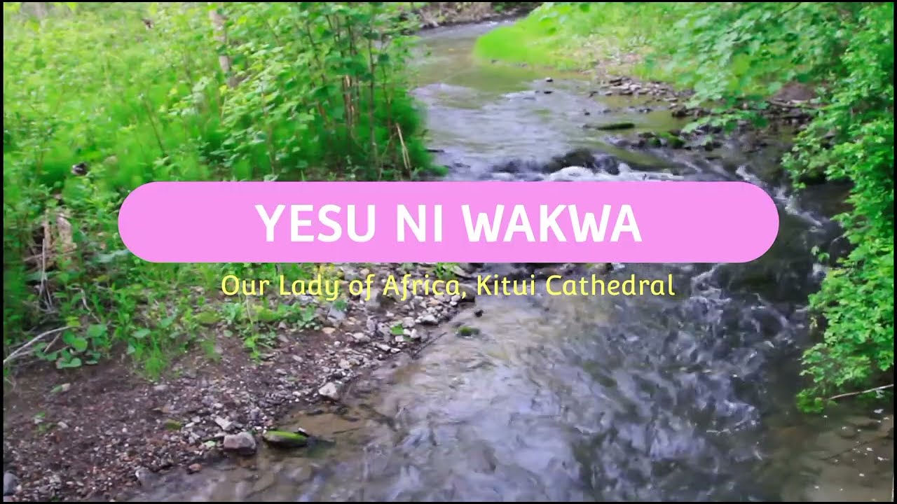 Yesu Wi Wakwa || Our Lady of Africa, Kitui Cathedral
