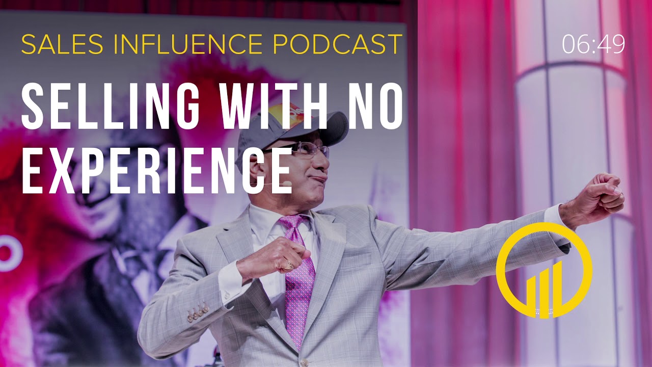SIP #123 - Selling With No Experience - Sales Influence Podcast #SIP