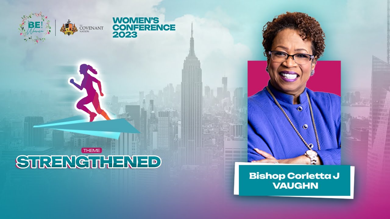 BE! WOMEN CONFERENCE 2023 | STRENGTHENED | BISHOP CORLETTA J VAUGHN | SESSION 2