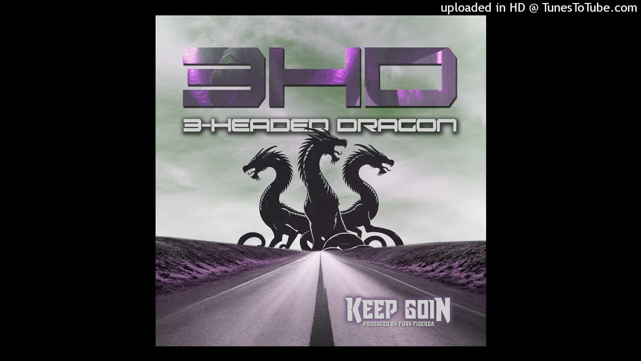 3-Headed Dragon - Keep Goin