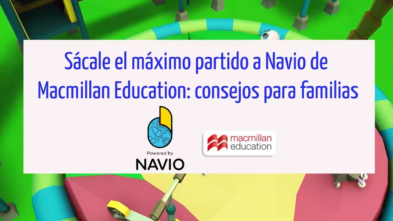 Sácale el máximo partido a Navio de Macmillan Education: consejos para familias