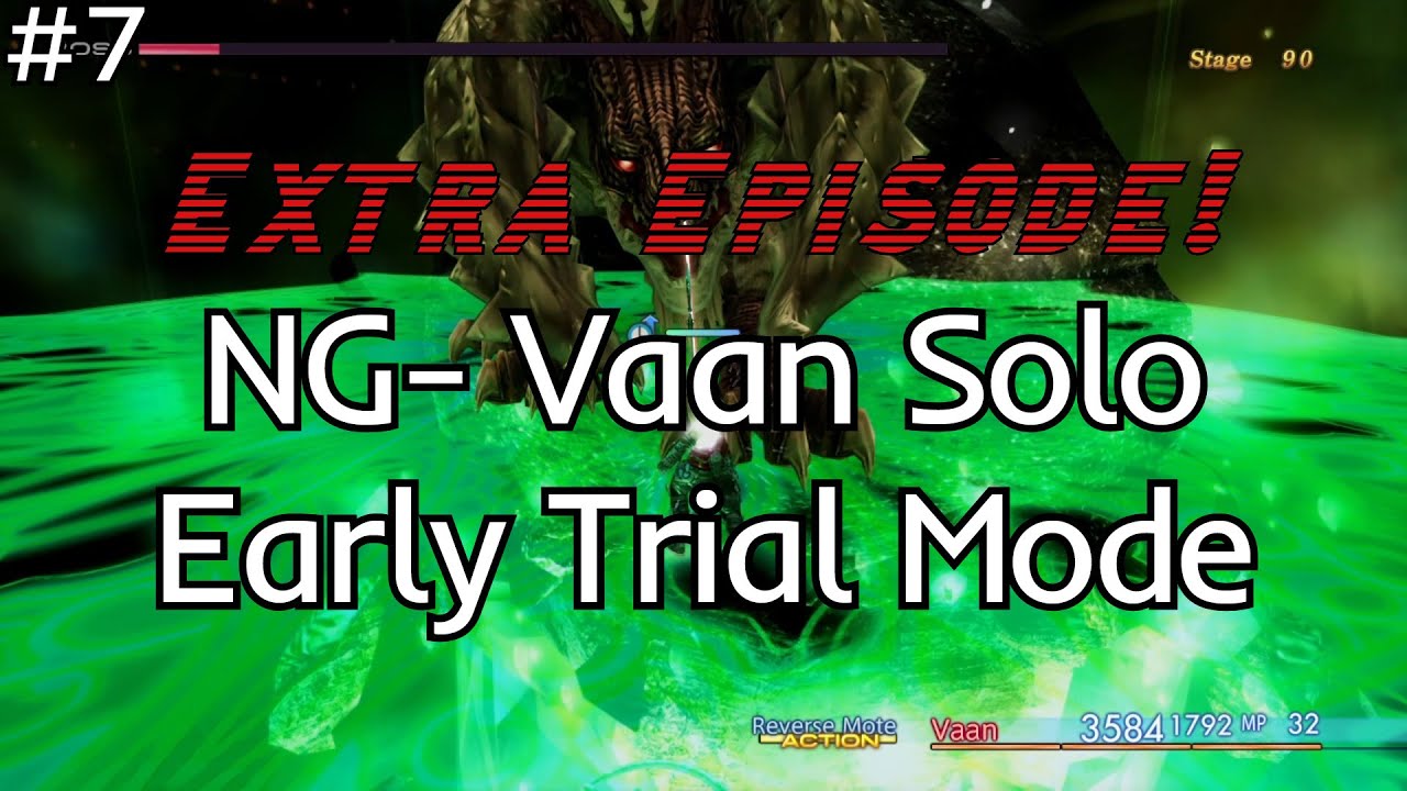 The True Final Boss of This Challenge - NG- Vaan Solo Early Trial Mode [Ep.7] - FFXII The Zodiac Age