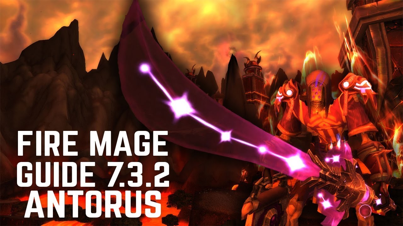 WoW - Legion Fire Mage BASIC Antorus Guide (Patch 7.3.5 - 7.3.2)