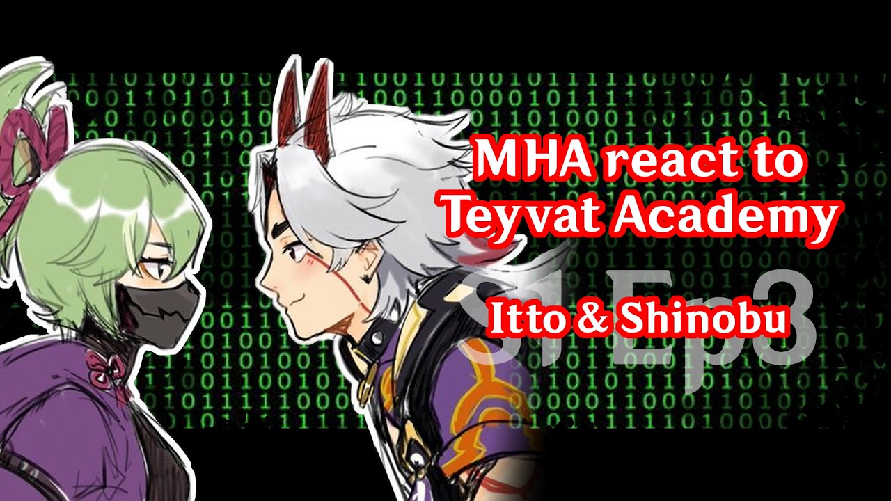 S1 Ep3 Itto & Shinobu || MHA react to Genshin Impact / МГА реагирует на Академию Тейват