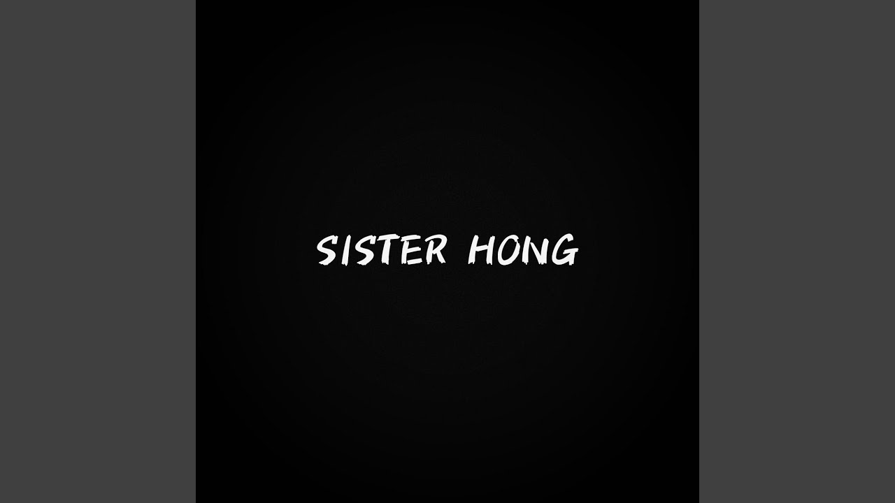 Sister Hong (Reimagined)