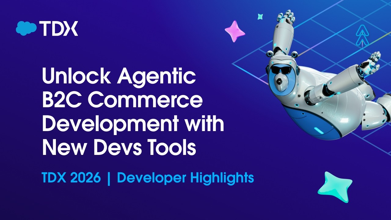 Откройте для себя новые инструменты разработки B2C-коммерции от Agentic | TDX 2026 | Основные мом...