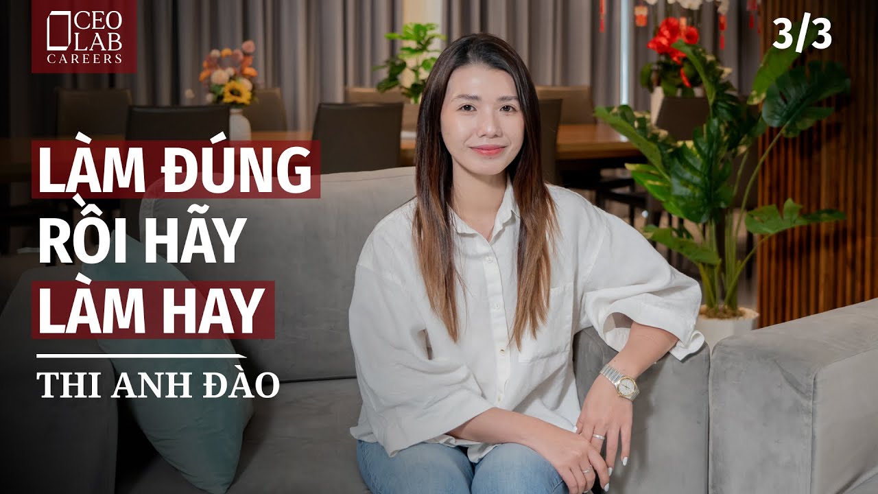 Làm đúng rồi hãy làm hay - Thi Anh Đào - Nguyên CMO Vinfast, Co-founder Isobar