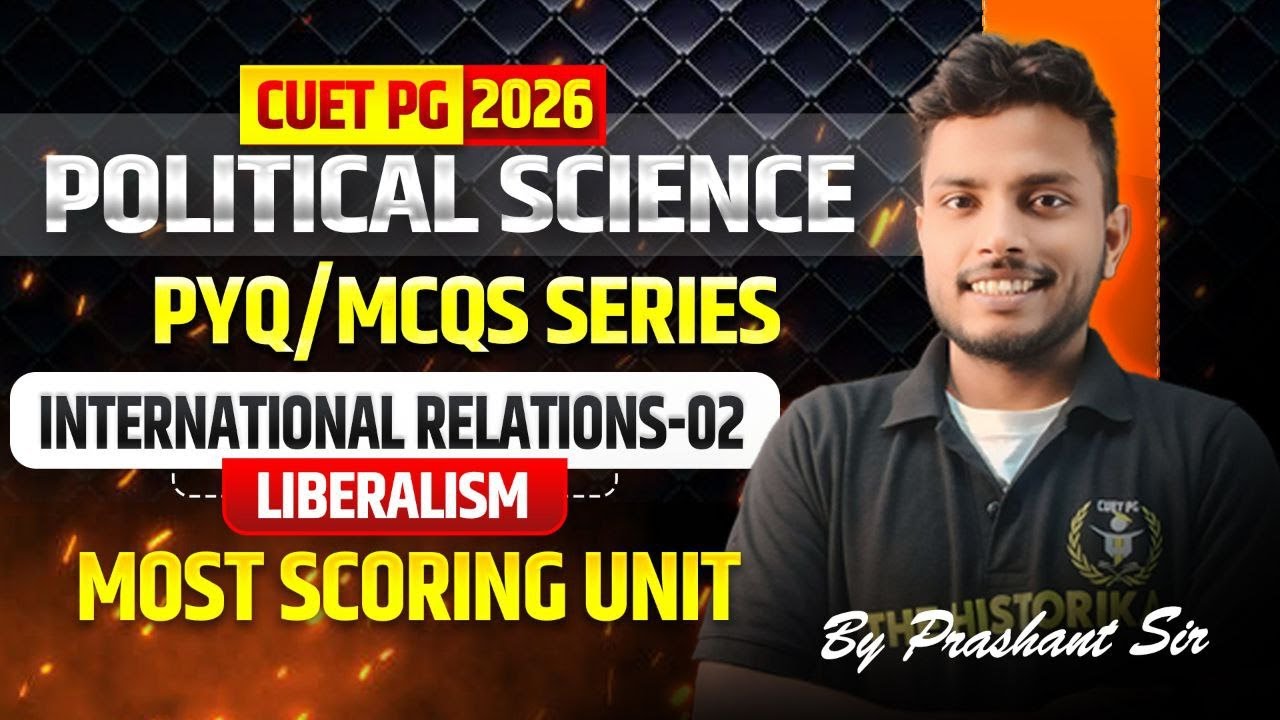 CUET PG 2026 Pol. science | Liberalism | International Relations-01| By Prashant Sir