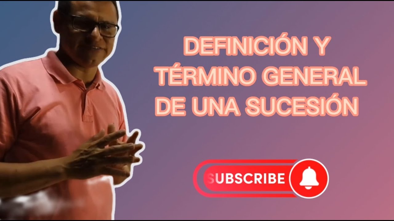 DEFINICIÓN Y TÉRMINO GENERAL DE UNA SUCESIÓN