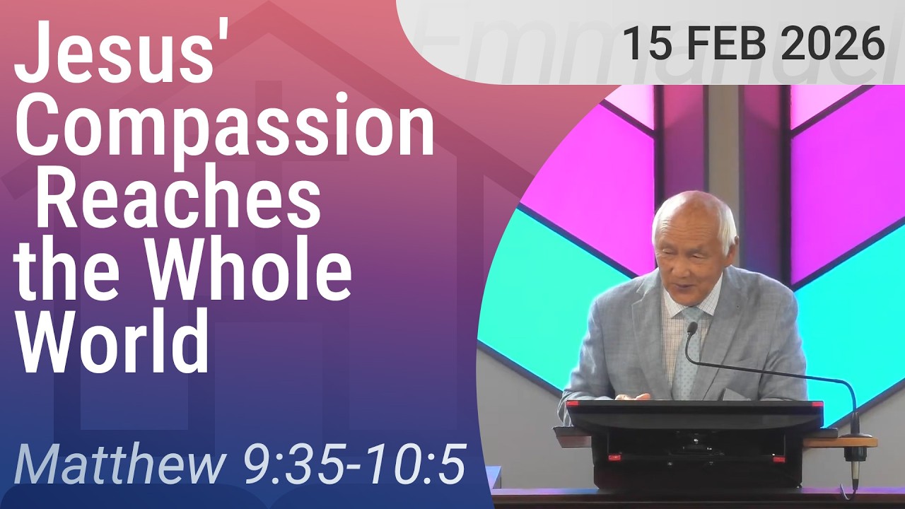 15/02/2026 – Jesus' Compassion Reaches the Whole World (Matthew 9:35-10:5)