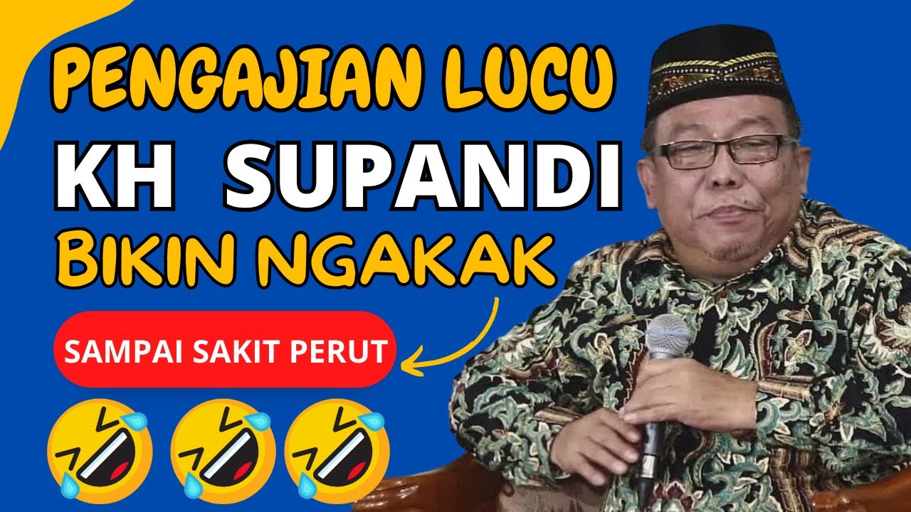 KH SUPANDI LUCU TERBARU 2023 - CERAMAH LUCU BIKIN NGAKAK SAMPAI SAKIT PERUT PENGAJIAN TERBARU 2023