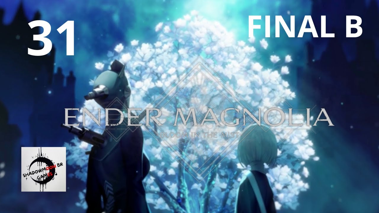 ENDER MAGNOLIA - BLOON IN THE MIST - FINAL B - PARTE 31