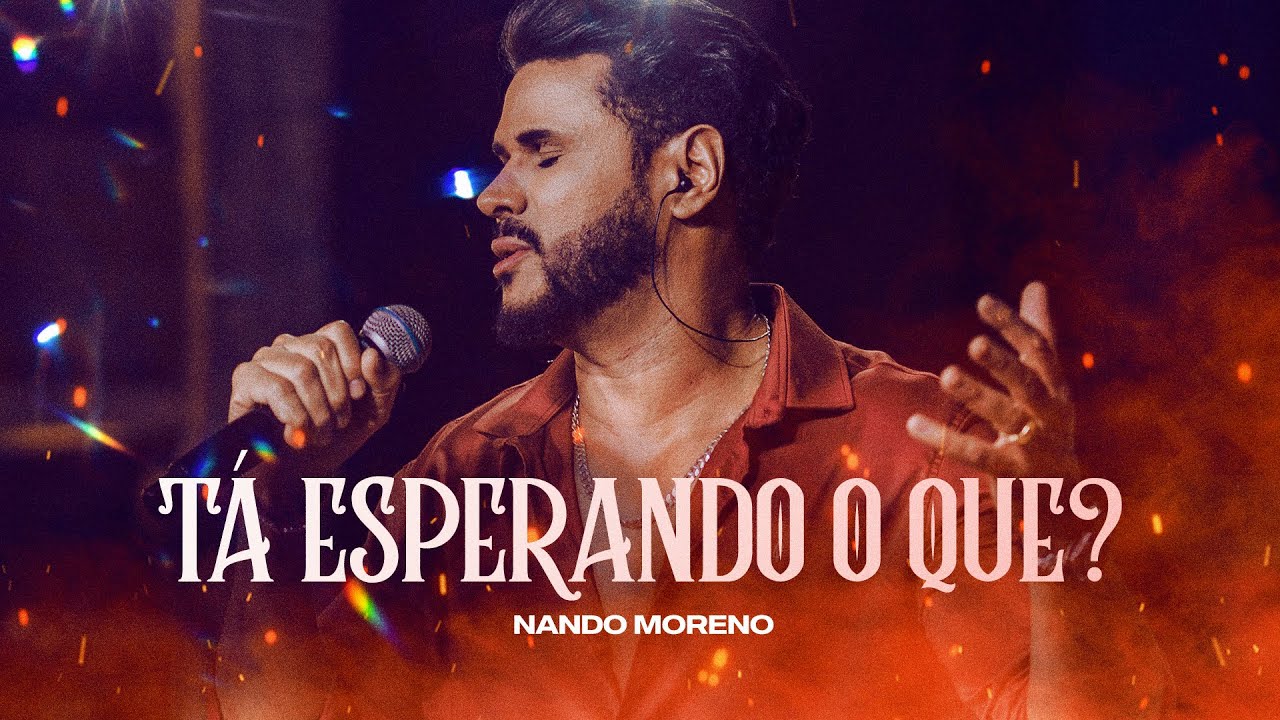 Nando Moreno - Tá Esperando O Que - DVD Nando Moreno na roça