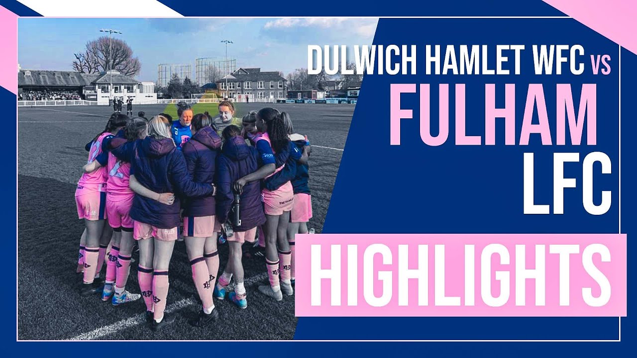 WOMENS HIGHLIGHTS: Fulham FC Women vs Dulwich Hamlet WFC | Capital Women's Cup | 20/03/22