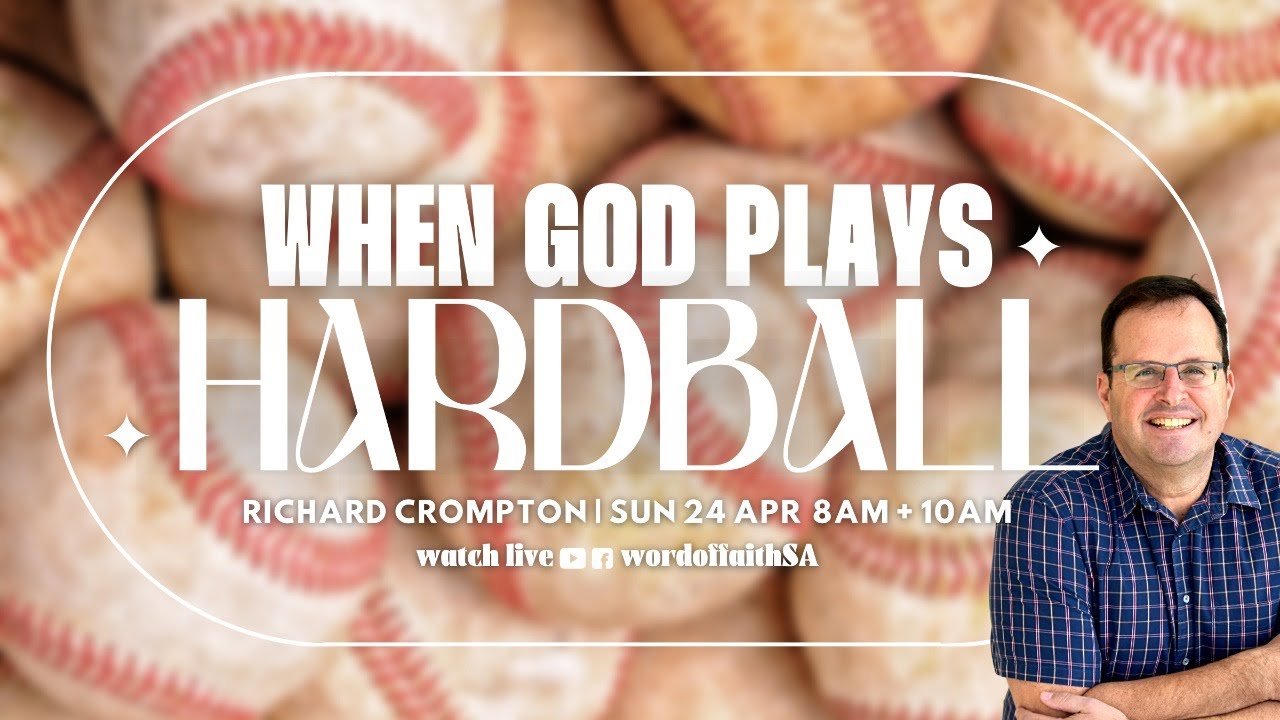 When God plays hardball - Richard Crompton | Word of Faith Christian Centre