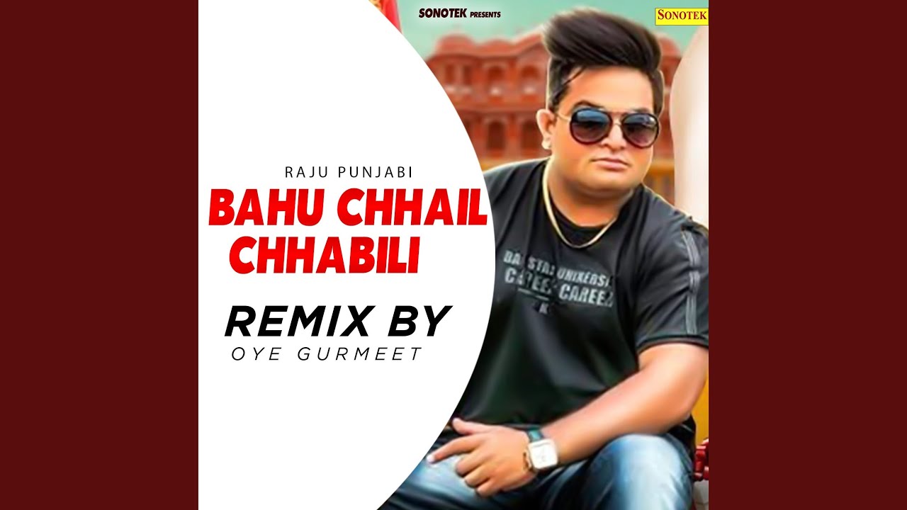 Bahu Chhail Chhabili (Remix By Oye Gurmeet)