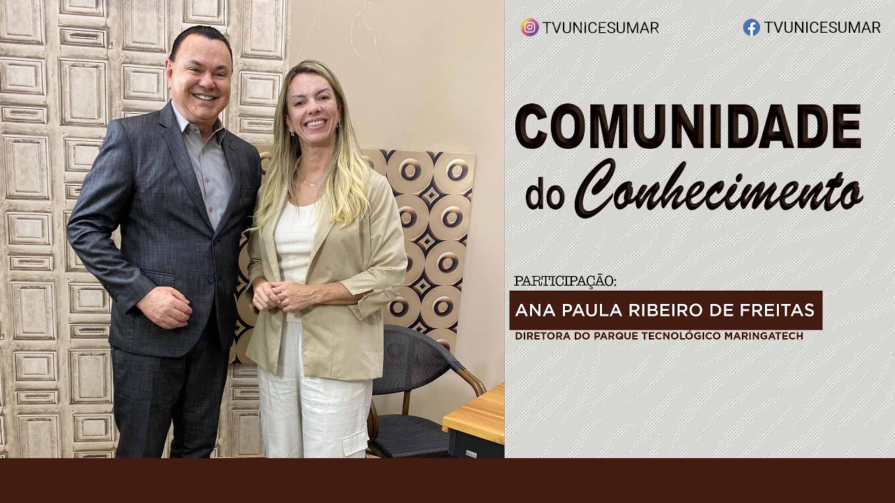 Comunidade Do Conhecimente | Ana Paulo Ribeiro De Freitas-Diretora Do Parque Tecnológico Maringatech