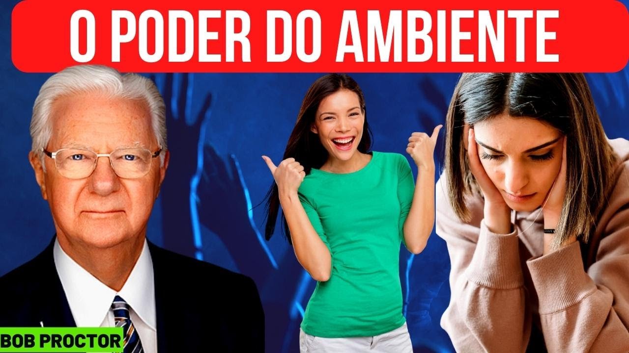 O PODER DO AMBIENTE - BOB PROCTOR DUBLADO