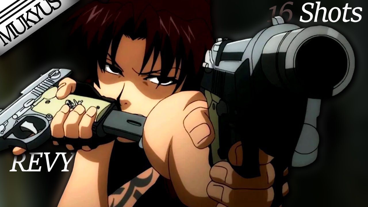Revy「AMV」16 Shots