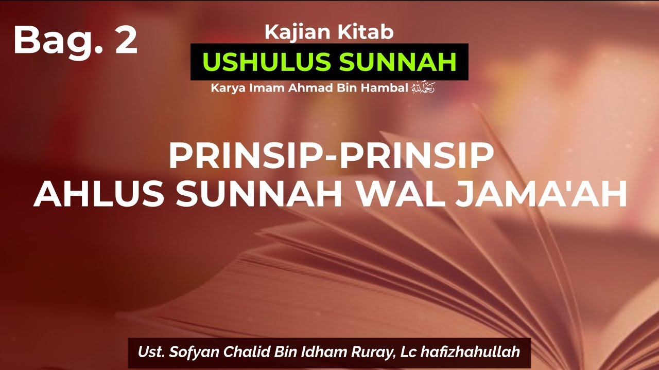 PRINSIP-PRINSIP AHLUS SUNNAH WAL JAMA'AH (Kitab Ushulus Sunnah) - Sofyan Chalid bin Idham Ruray, Lc