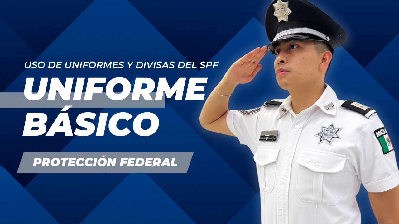 Uniforme Básico: Uso de Uniformes y Divisas del SPF