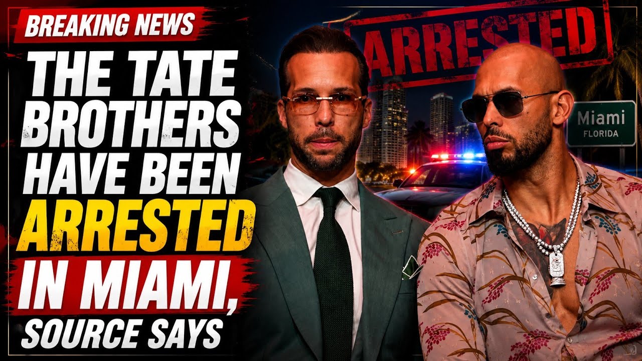 BREAKING: The Tate Brothers Arrested in Miami? Here's What We Know So Far