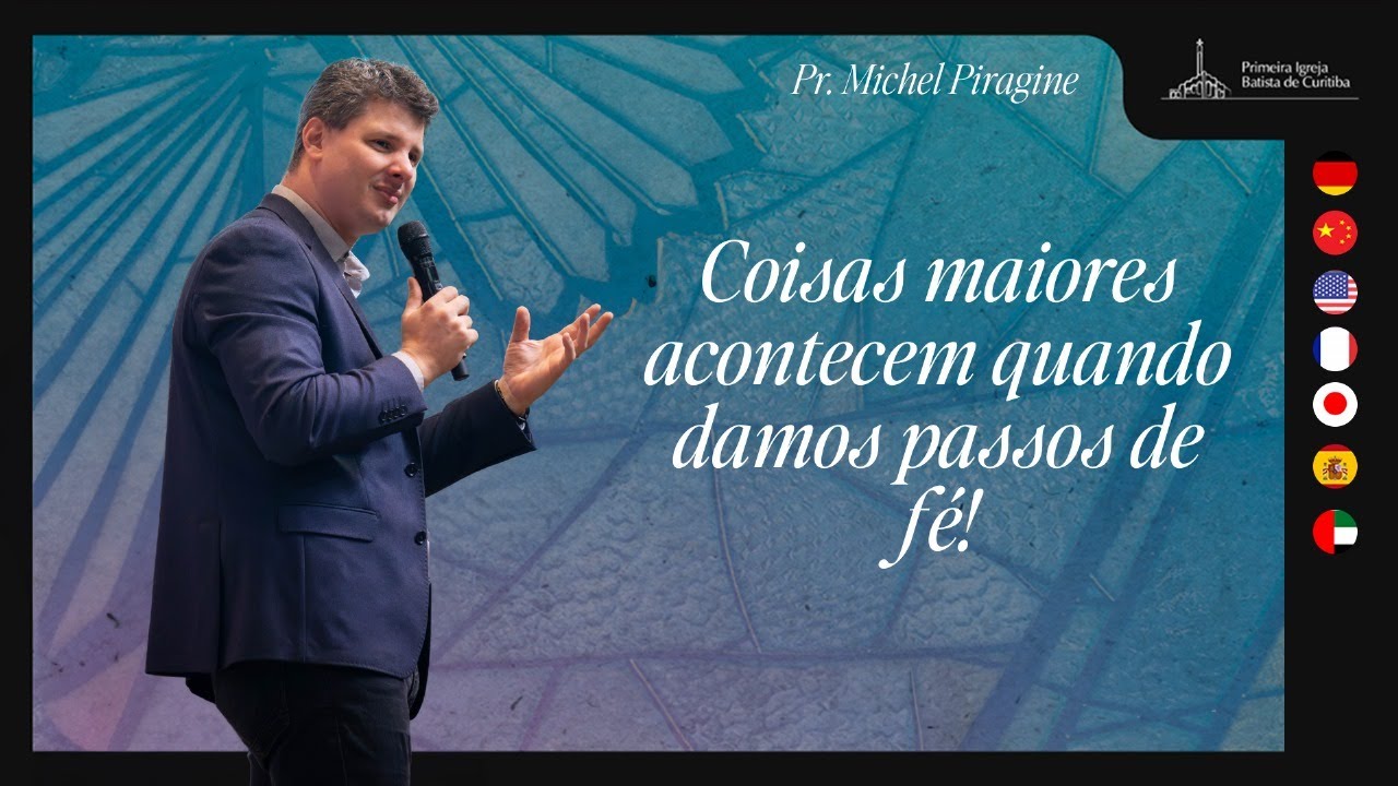 COISAS MAIORES ACONTECEM APENAS QUANDO DAMOS PASSOS DE FÉ | PASTOR MICHEL PIRAGINE