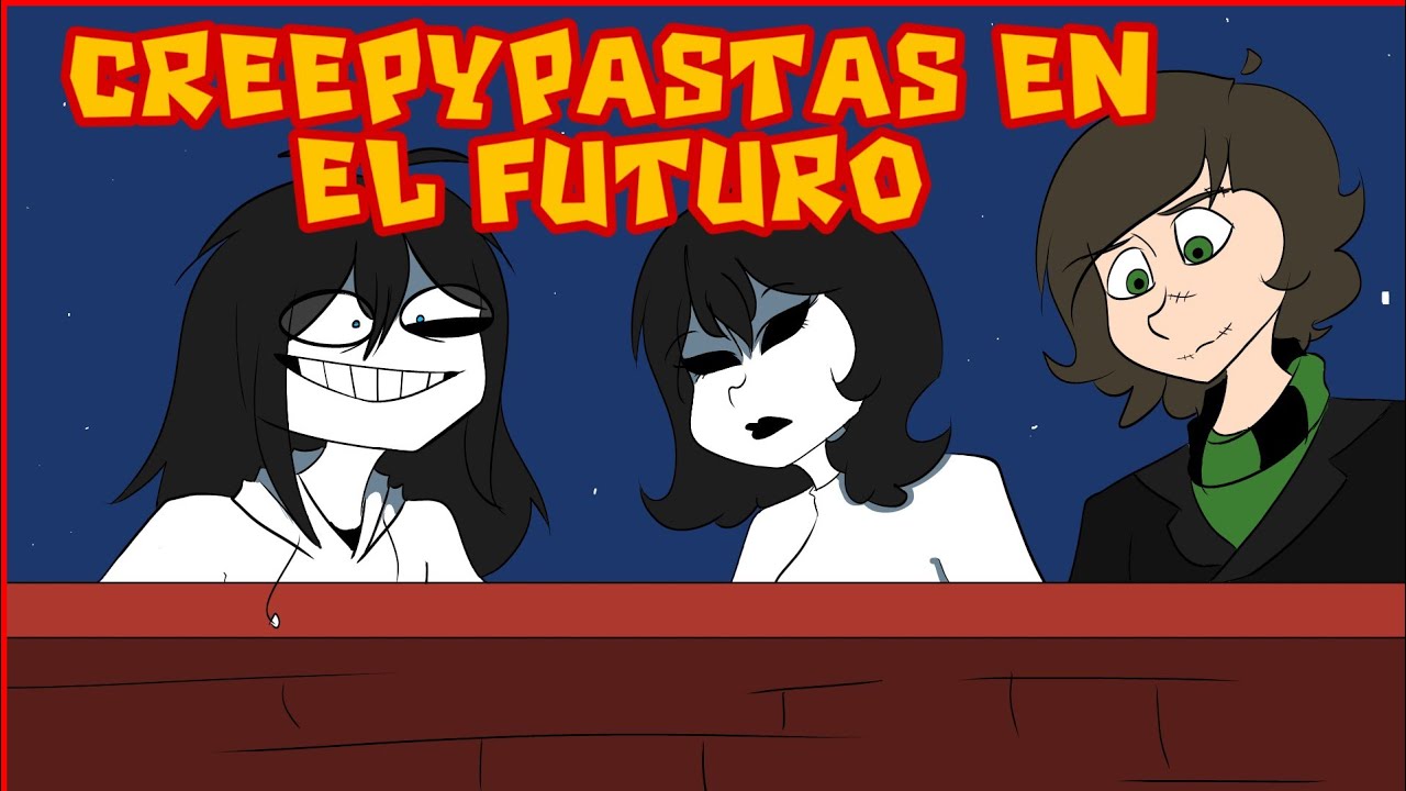 CREEPYPASTAS EN EL FUTURO (HOUSE OF CREEPY)