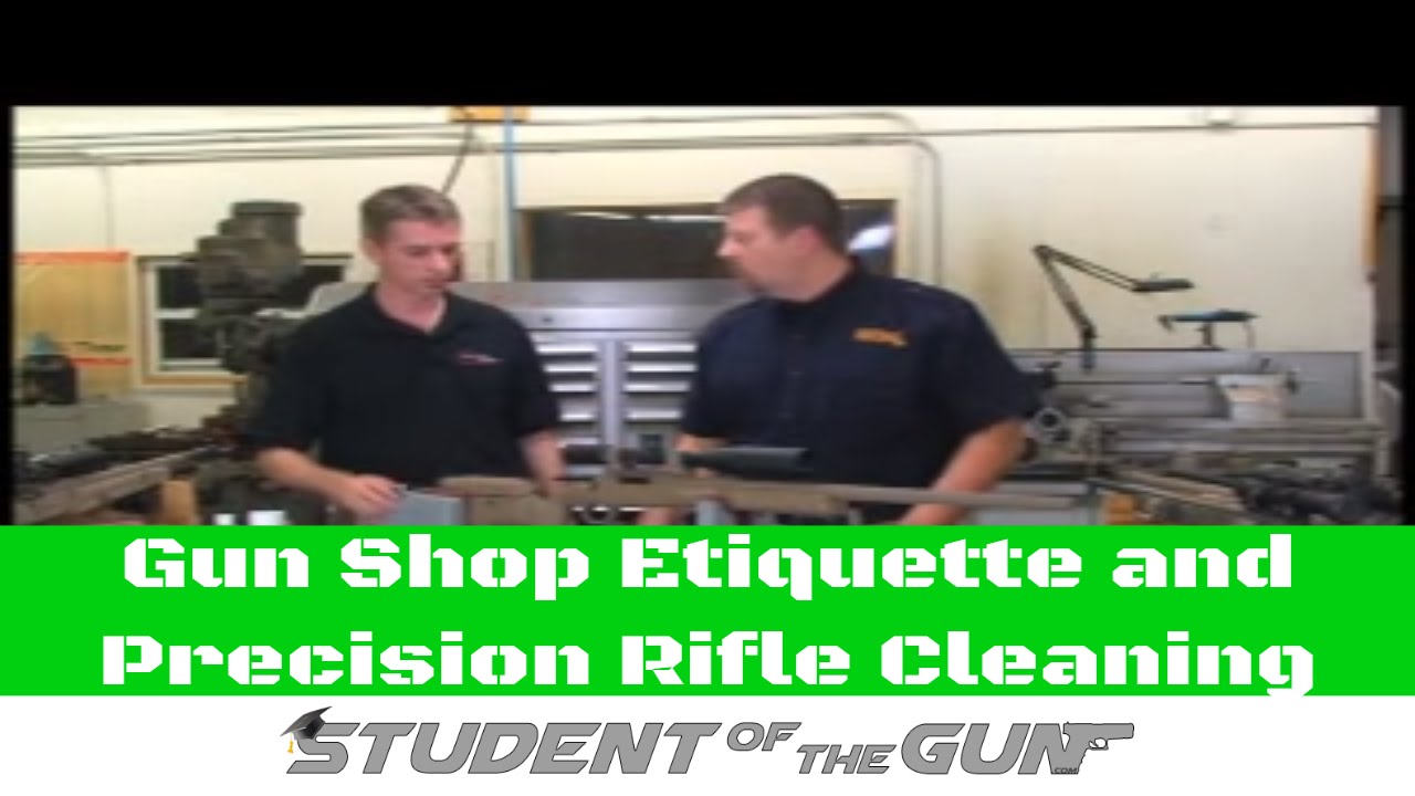 Gun Shop Etiquette and Precision Rifle Cleaning