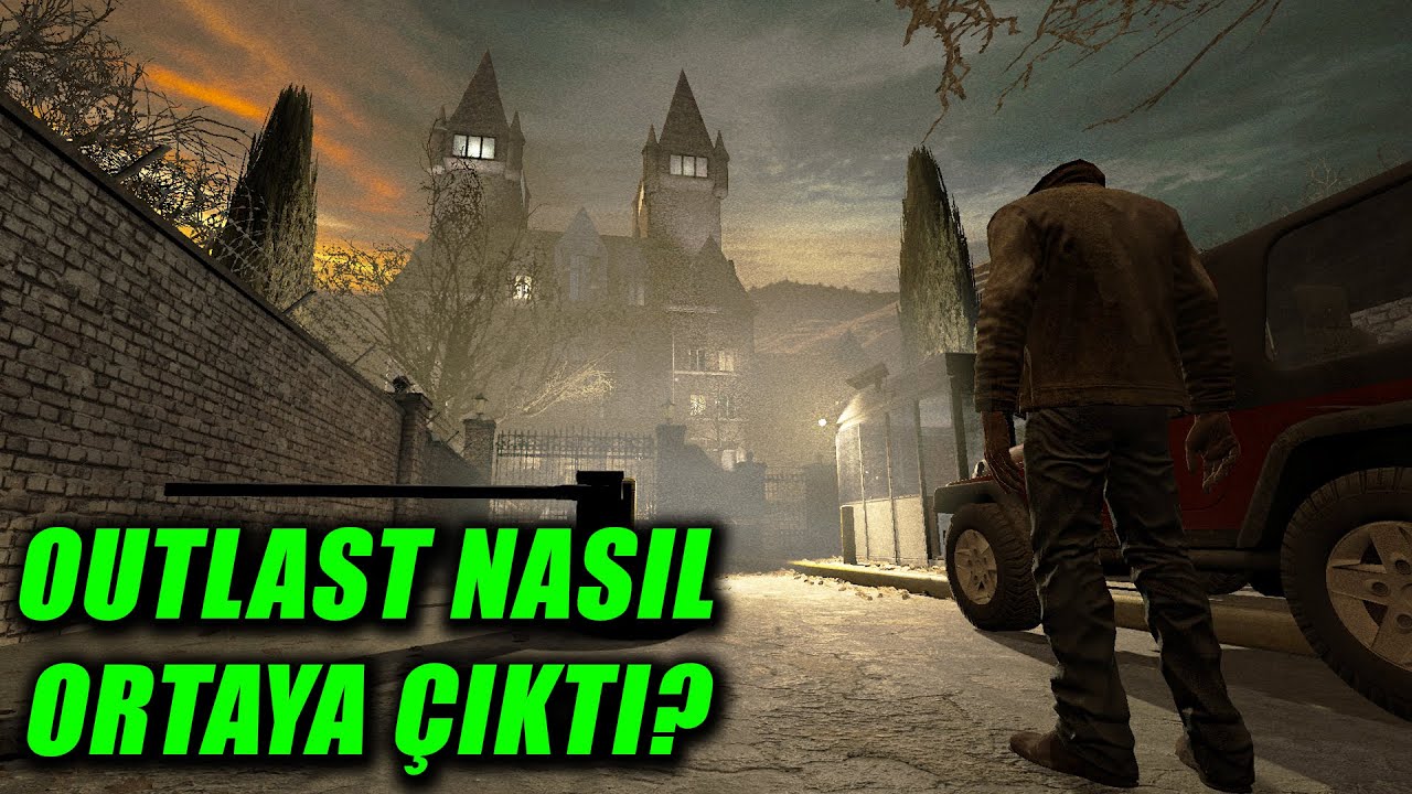 OUTLAST NASIL ORTAYA ÇIKTI?