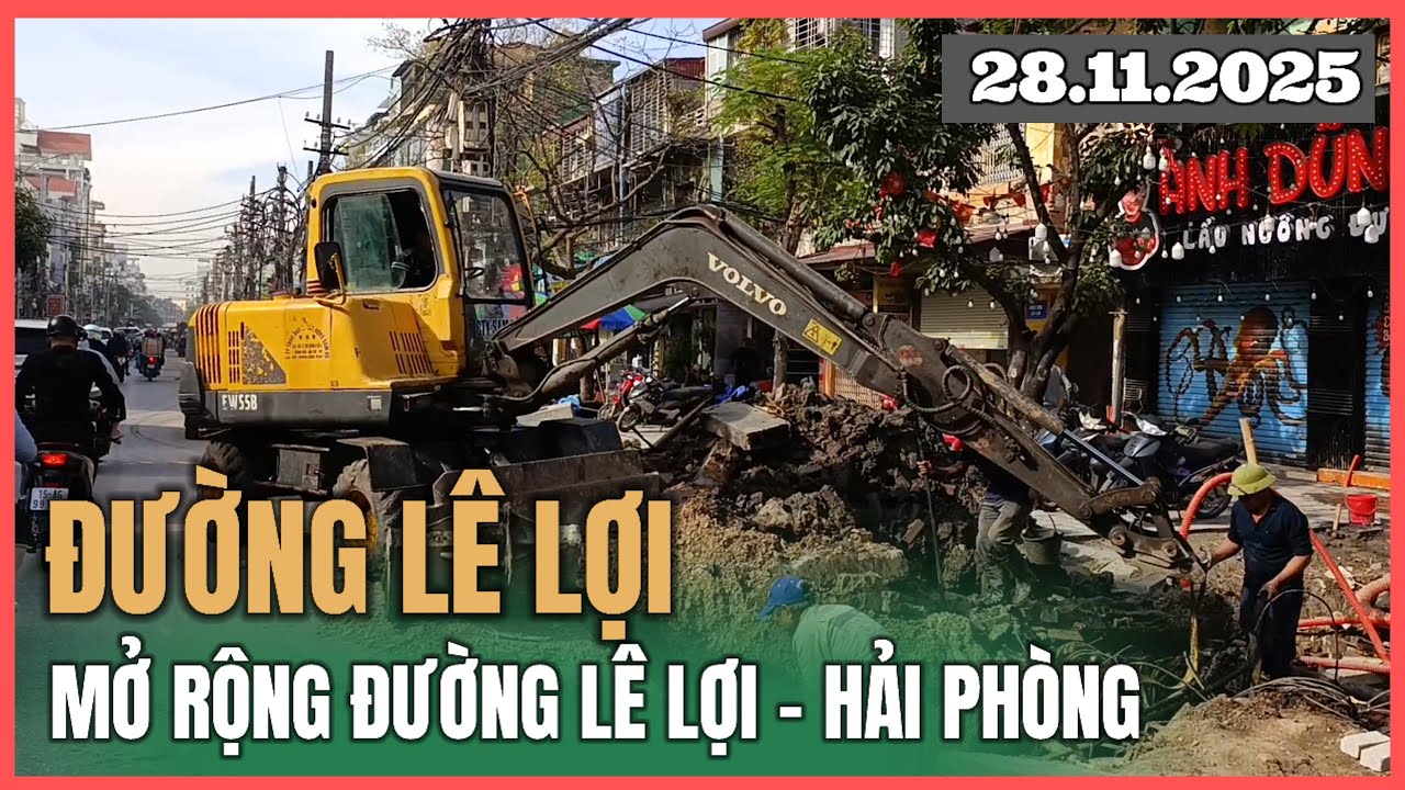 Tiến độ mở rộng đường Lê Lợi (Hải Phòng) mới nhất (28.11.2025)