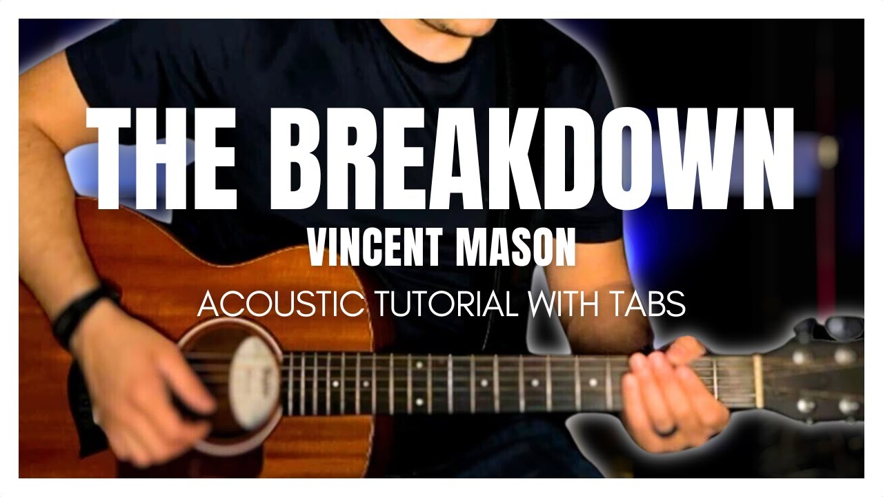 The Breakdown - Vincent Mason (Acoustic Tutorial with Tabs)