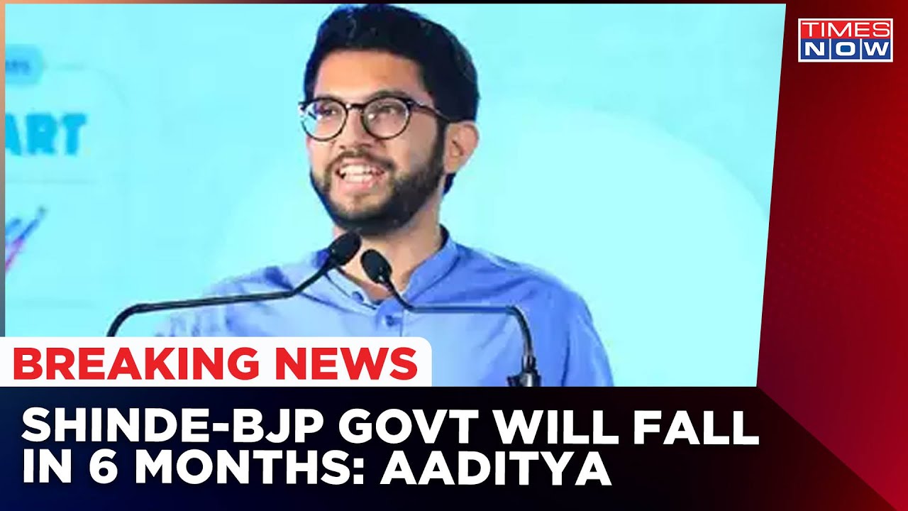 Eknath Shinde - BJP Maharashtra Government Will Fall In 6 Months: Shiv Sena Leader Aaditya Thackeray