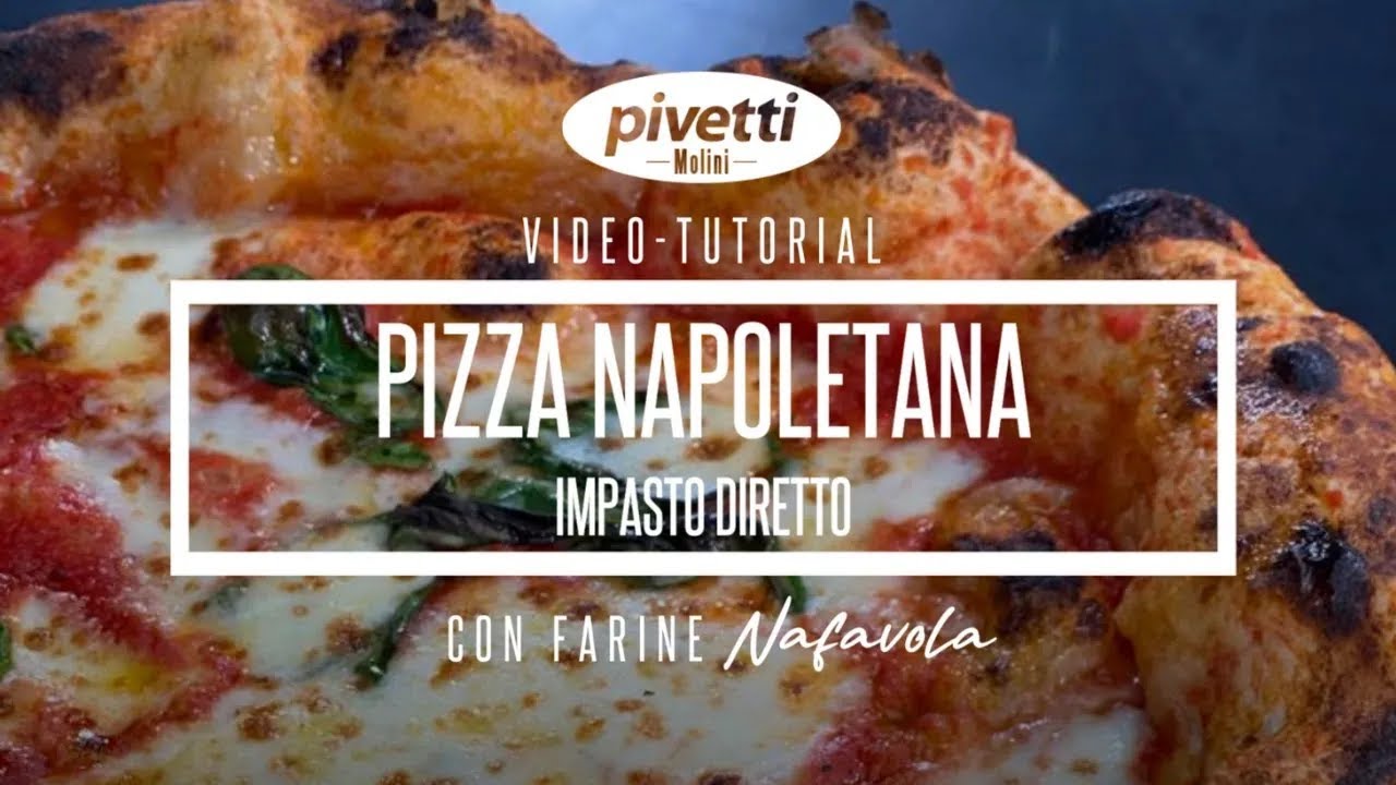 VIDEO TUTORIAL: IMPASTO DIRETTO PER PIZZA NAPOLETANA, CON LE FARINE NAFAVOLA