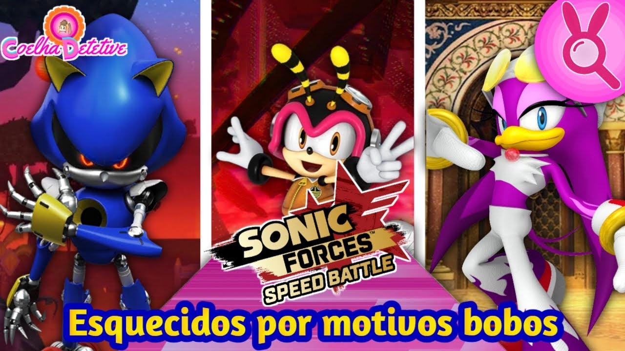 🙈👀Os PERSONAGENS Mais ESQUECIDOS do SONIC FORCES SPEED BATTLE Por Motivos BOBOS | Coelha Detetive