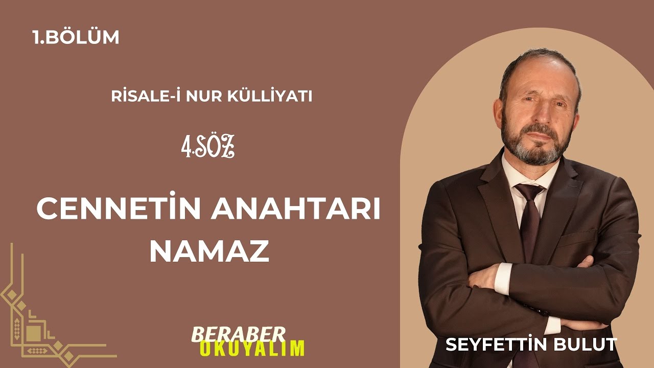Beraber  Okuyalım Risale-i Nur Külliyatı 4. Söz Cennetin Anahtarı Namaz 1. Bölüm