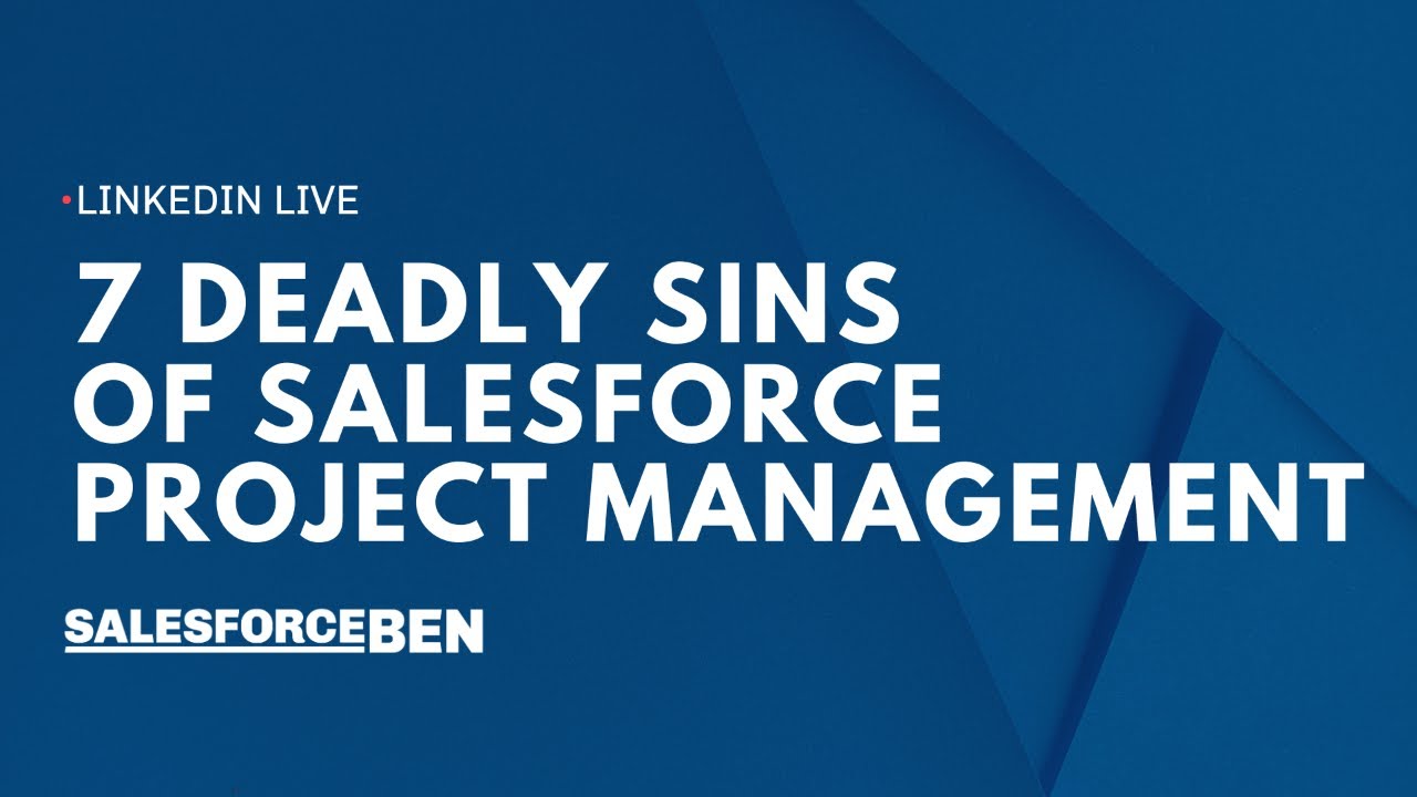 The 7 Deadly Sins of Salesforce Project Management.