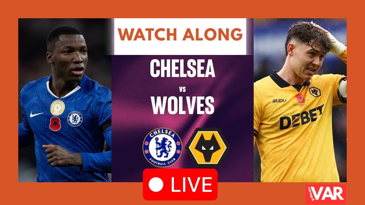 Watch Along LIVE Chelsea Vs Wolves