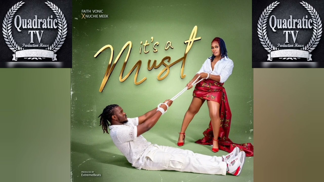 FAITH VONIC - IT'S A MUST song featuring NUCHIEMEEK (Official Audio). New Liberian song