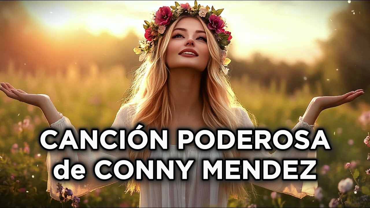 🎵 CANCIÓN para MANIFESTAR de CONNY MENDEZ | Música Metafísica para Elevar la Vibra! ✨💖