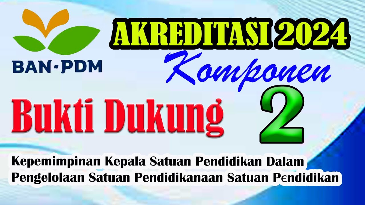 Akreditasi  _ Bukti Kinerja Komponen 2_ Kinerja Kepala Satuan Pendidkan_IA BAN-PDM Tahun 2024