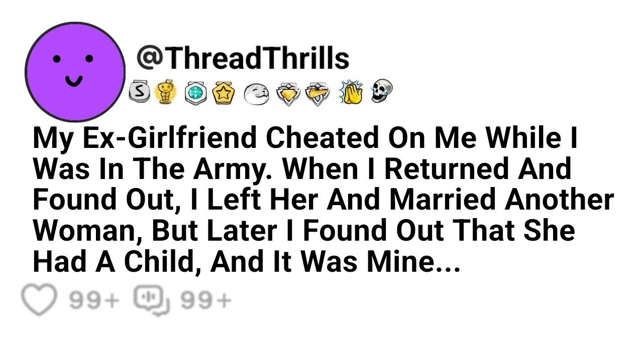 My Ex-Girlfriend Cheated On Me While I Was In The Army. I Came Back And Found Out About It, So...