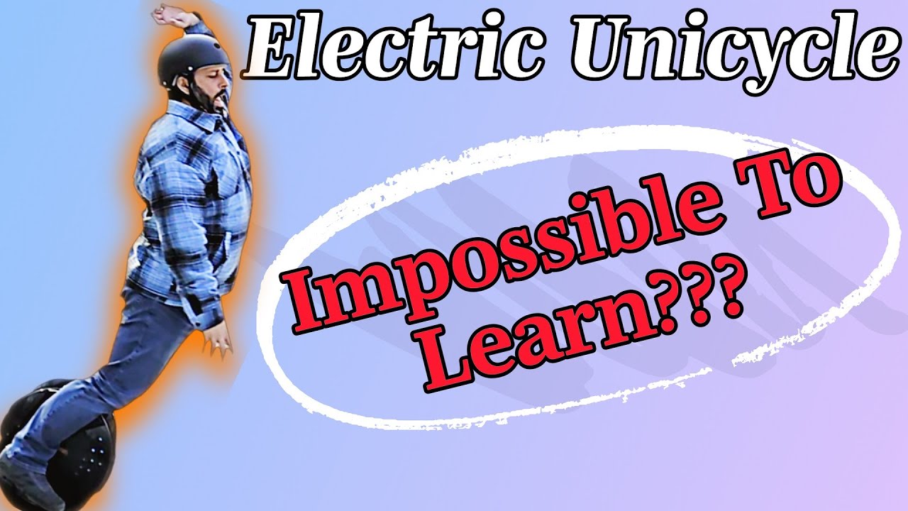 Learning The Electric Unicycle -- Impossible???
