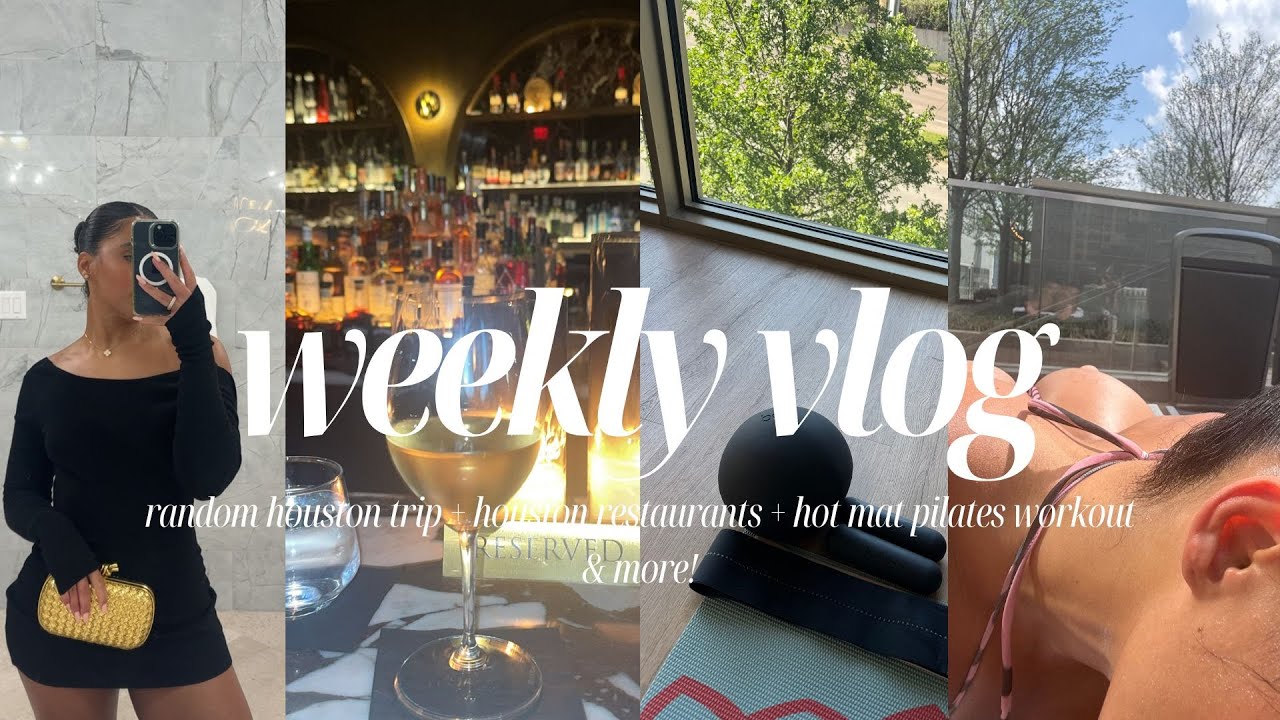WEEKLY VLOG: ANOTHER HOUSTON TRIP, NEW HOUSTON RESTAURANTS, HOT MAT PILATES WORKOUT & MORE!