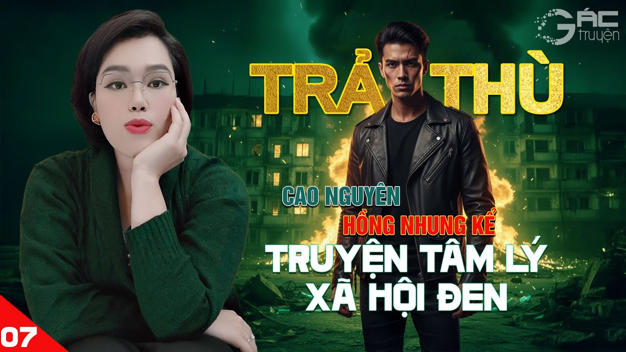 TRẢ TH&Ugrave; [TẬP 7 END]- TRUYỆN T&Acirc;M L&Yacute; X&Atilde; HỘI ĐEN 5 PH&Uacute;T NGỦ NGON