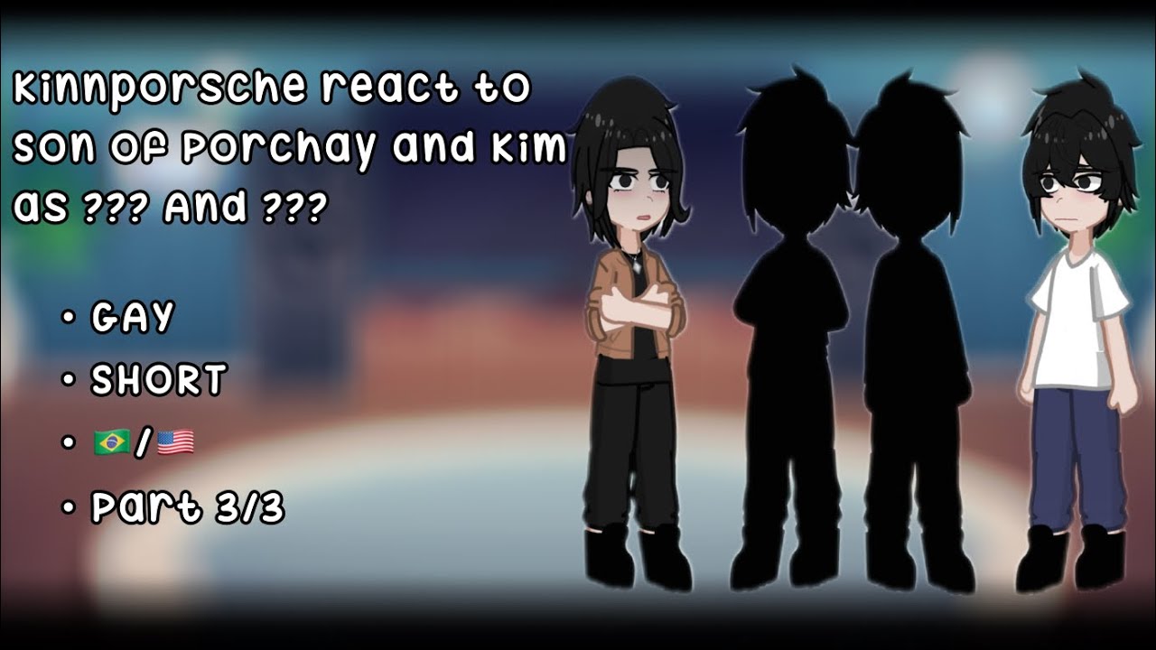 [• KINNPORSCHE REACT TO KIM AND PORCHAY'S CHILDREN AS ???? • PART 3/3 • ANGST!!! •]