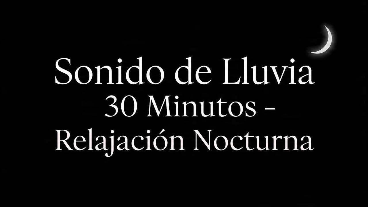 Sonido Lluvia Suave 30 Minutos – Relajación Nocturna (Pantalla Negra)