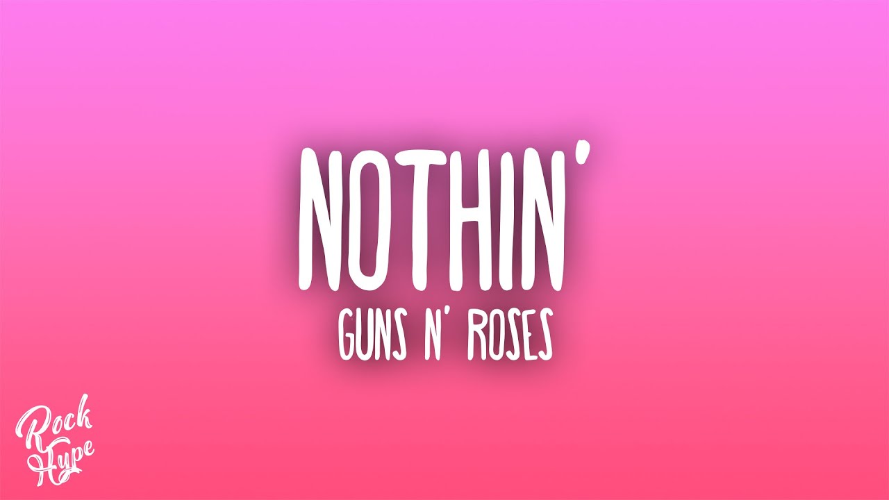 Guns N' Roses -&nbsp;Nothin'